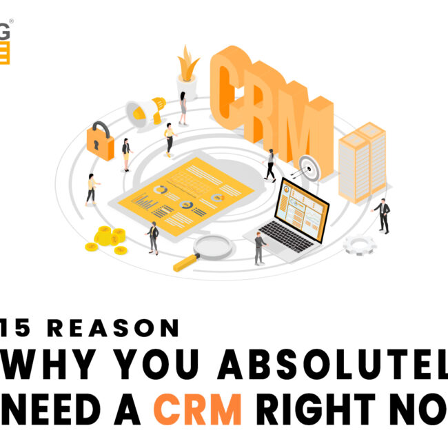 15 REASONS WHY YOU ABSOLUTELY NEED A CRM RIGHT NOW