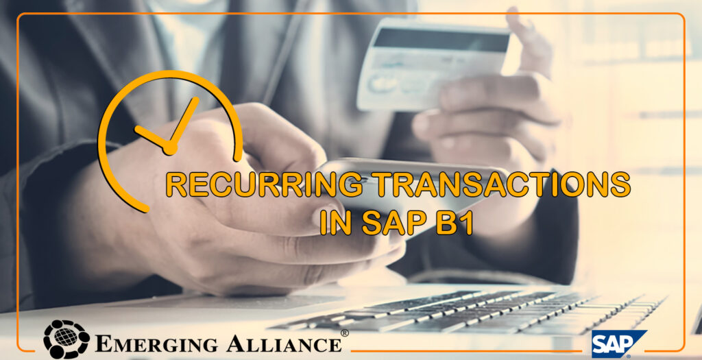 RECURRING TRANSACTIONS IN SAP B1 SAP B1