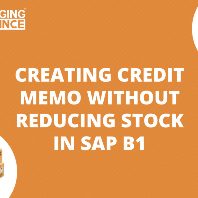 CREATING CREDIT MEMO WITHOUT REDUCING STOCK IN SAP BUSINESS ONE