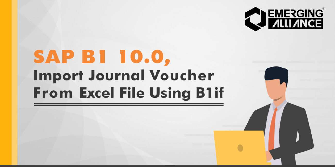 SAP B1 IMPORT JOURNAL VOUCHER FROM EXCEL FILE USING B1IF