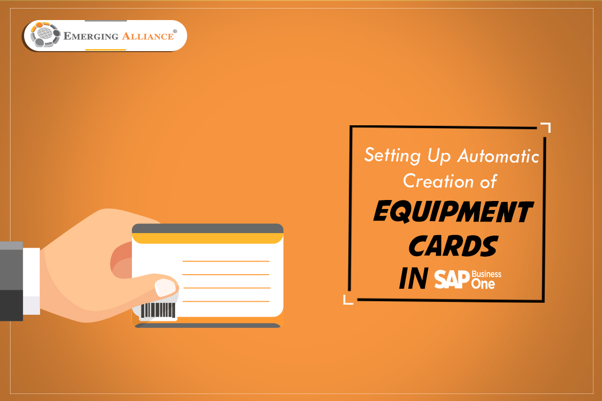 SETTING UP AUTOMATIC CREATION OF EQUIPMENT CARDS IN SAP B1