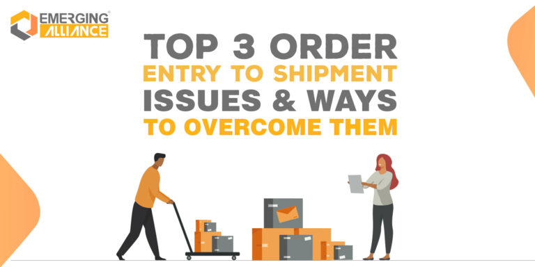 TOP 3 ORDER ENTRY TO SHIPMENT ISSUES & WAYS TO OVERCOME