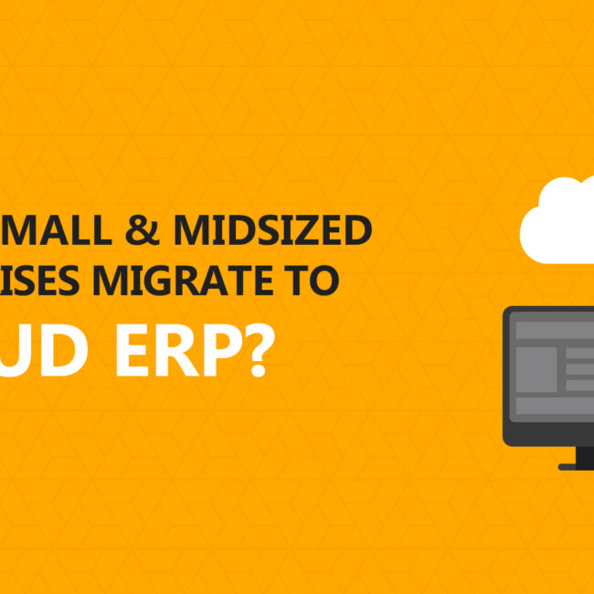 WHY DO SMALL MIDSIZED ENTERPRISE MIGRATE TO ERP