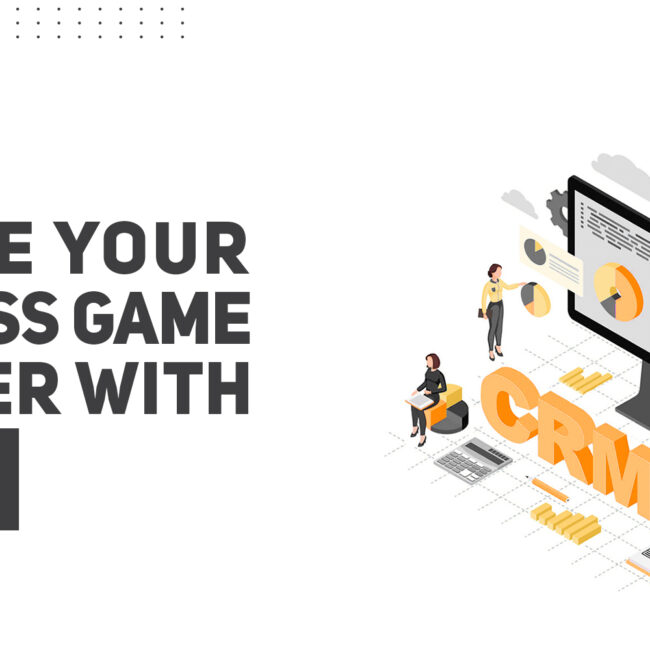 change your business game forever with CRM