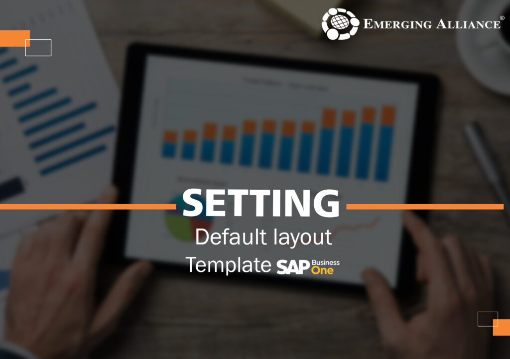 SETTING DEFAULT LAYOUT TEMPLATES IN SAP B1 SAP B1