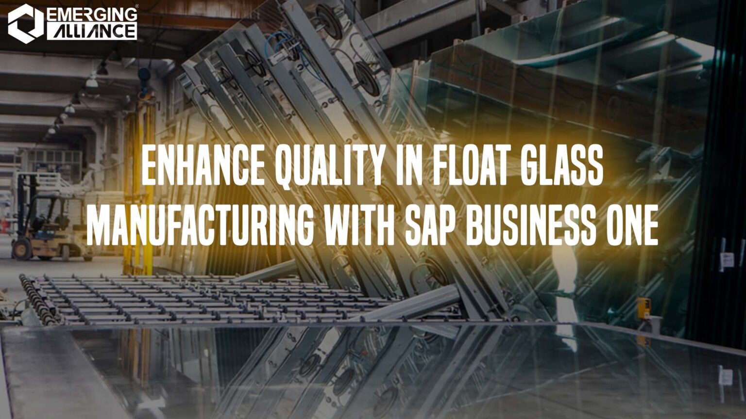 Enhance Quality in Float Glass Manufacturing with SAP Business One