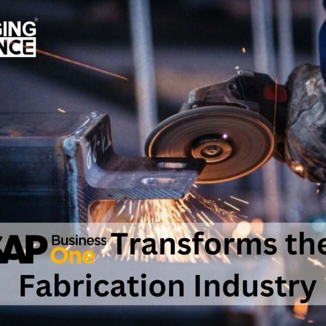 How SAP Business One Transforms the Metal Fabrication Industry