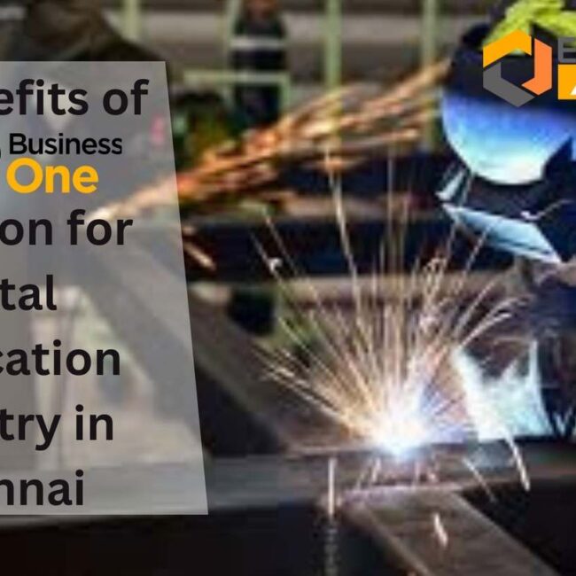 The Benefits of SAP B1 Solution for Metal Fabrication Industry in Chennai