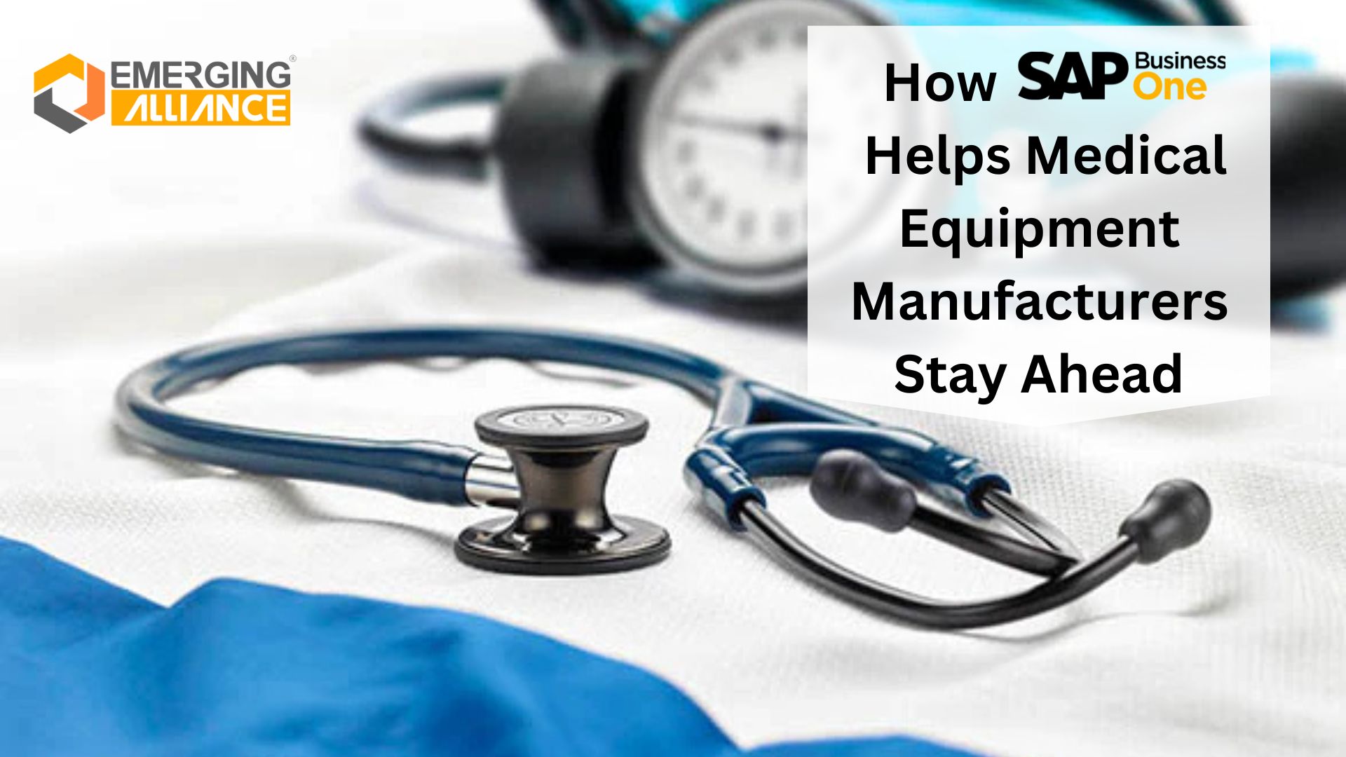 How SAP B1 Helps Medical Equipment Manufacturers Stay Ahead - SAP B1