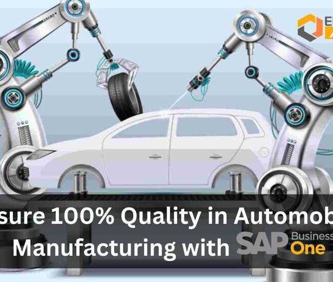 Ensure 100% Quality in Automobile Manufacturing with SAP Business One