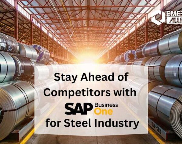 Stay Ahead of Competitors with SAP Business One for Steel Industry