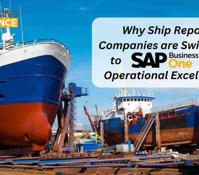 Why Ship Repair Companies are Switching to SAP Business One for Operational Excellence