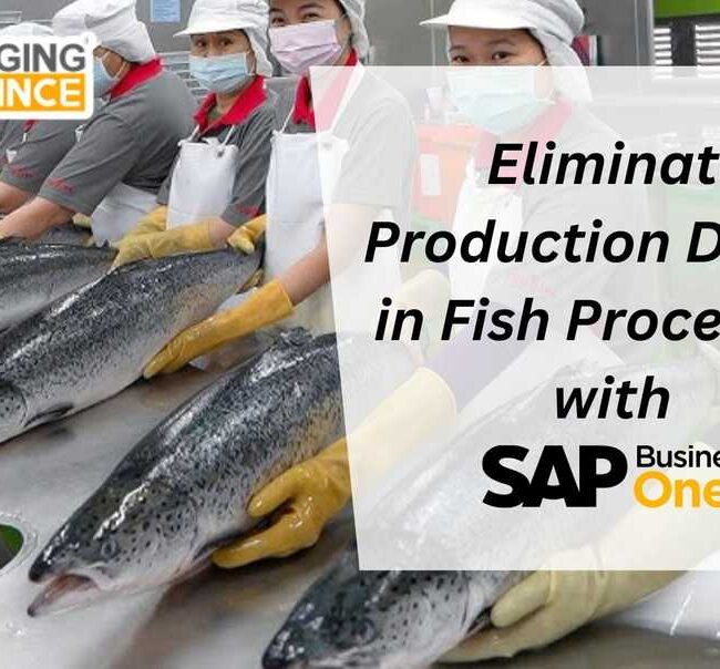 Eliminate Production Delays in Fish Processing with SAP Business One