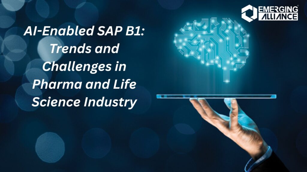 AI-Enabled SAP B1: Trends and Challenges in Pharma and Life Science Industry