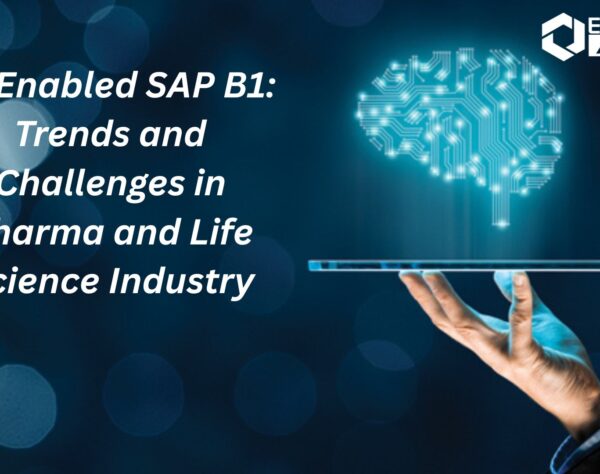AI-Enabled SAP B1: Trends and Challenges in Pharma and Life Science Industry