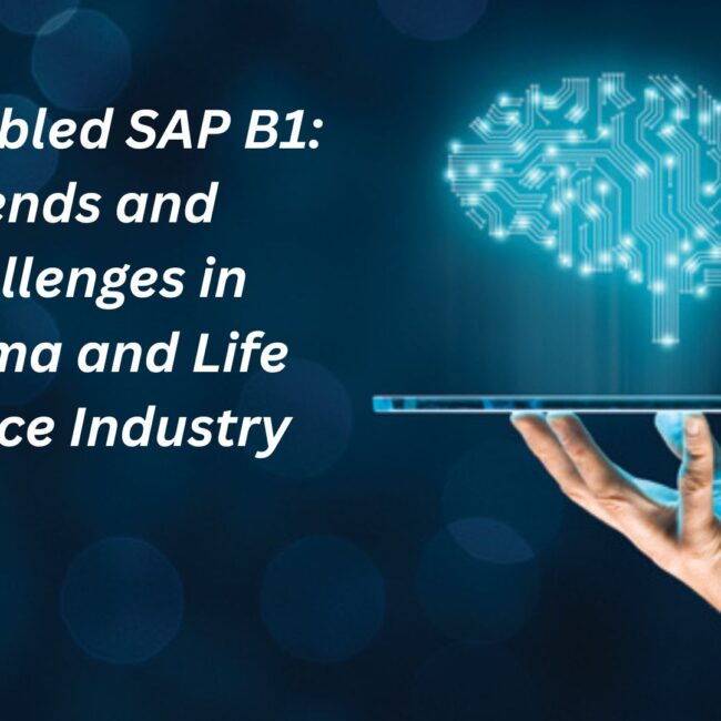 AI-Enabled SAP B1: Trends and Challenges in Pharma and Life Science Industry