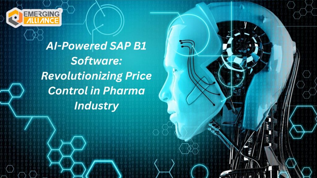 AI-Powered SAP B1 Software: Revolutionizing Price Control in Pharma Industry