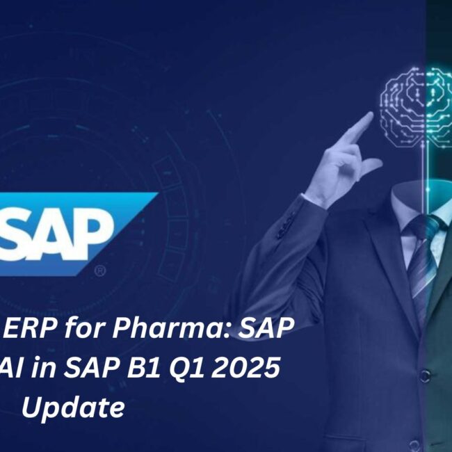 Intelligent ERP for Pharma: SAP Business AI in SAP B1 Q1 2025 Update