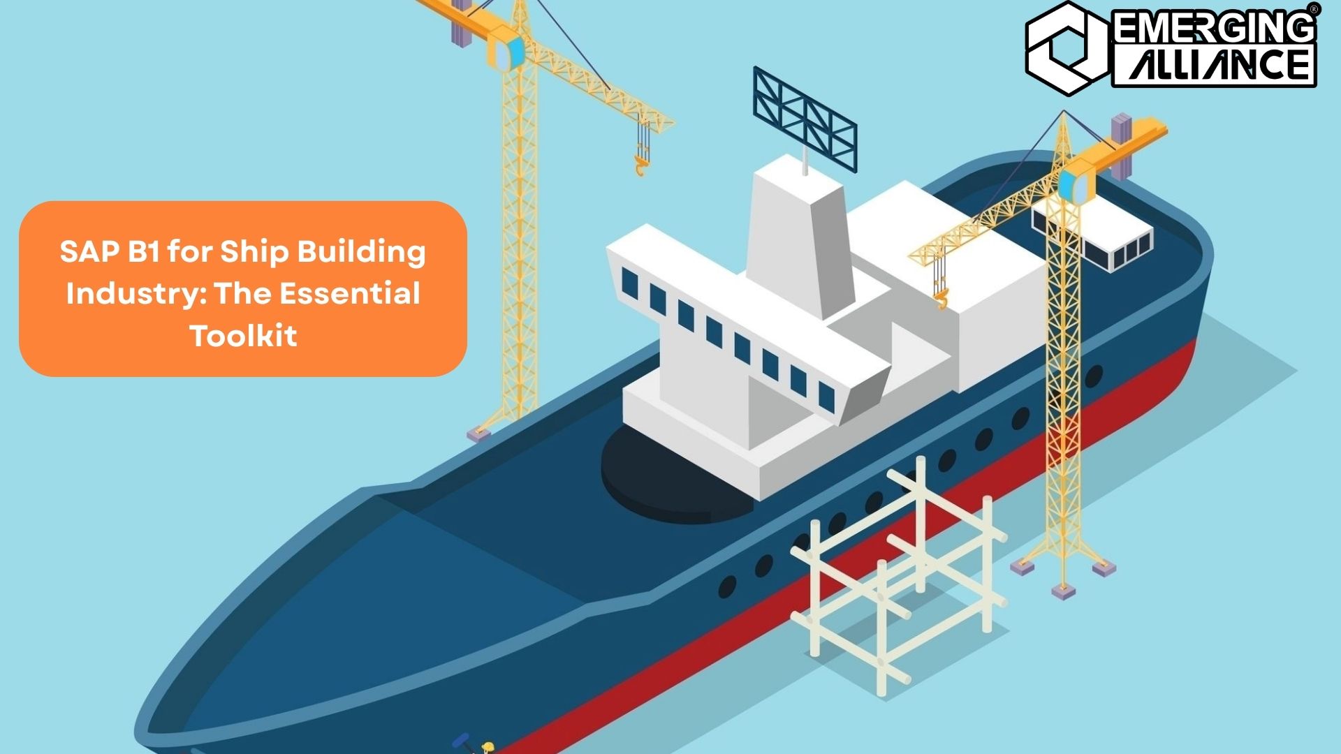 Featured image showcasing SAP B1 ERP solutions for the Ship Building Industry, highlighting efficiency, streamlined operations, and growth potential.