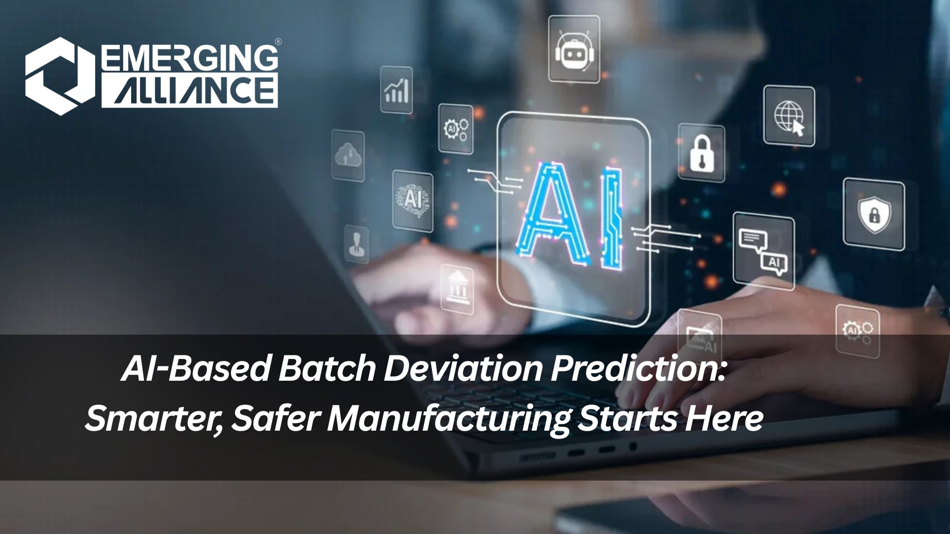 AI-Based Batch Deviation Prediction: Smarter, Safer Manufacturing Starts Here