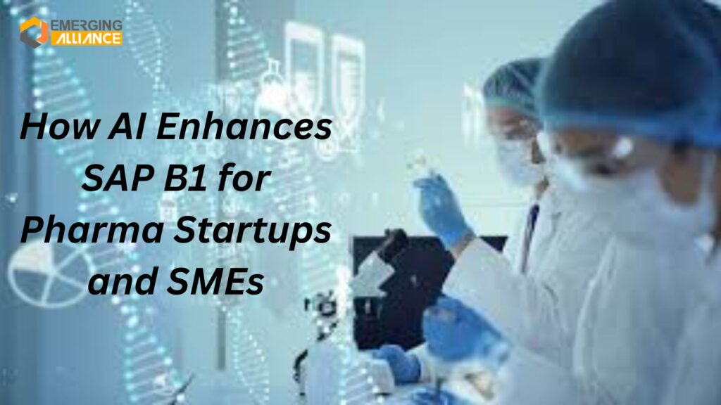 How AI Enhances SAP B1 for Pharma Startups and SMEs