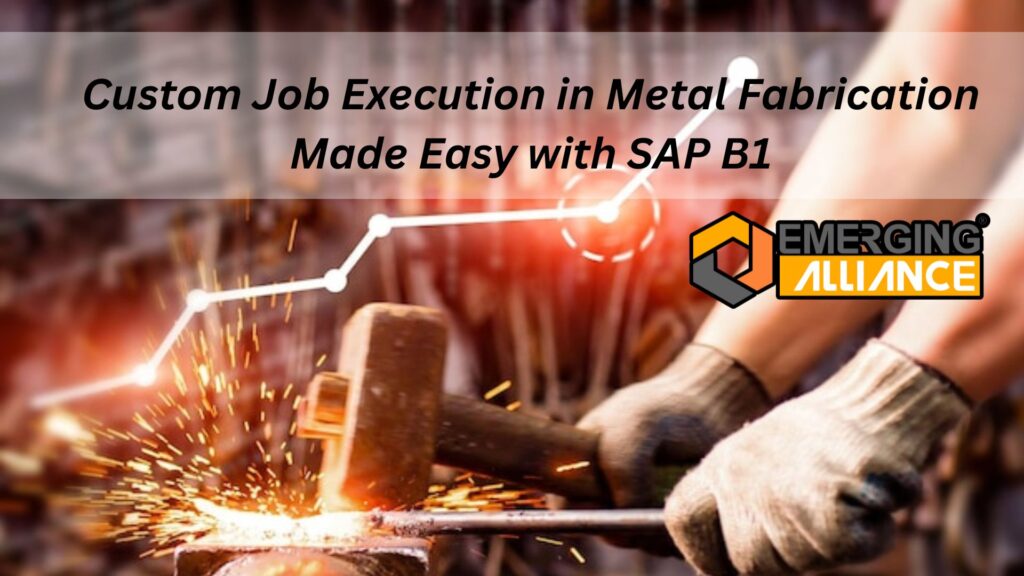 Metal fabrication using ERP - SAP B1 / SAP Business One to manage custom jobs with machines, workers, and real-time tracking.