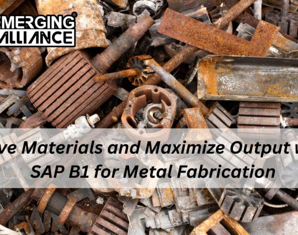 Infographic showing how SAP B1 helps metal fabrication companies reduce material waste and increase output with features like real-time tracking, job costing, and scrap management.