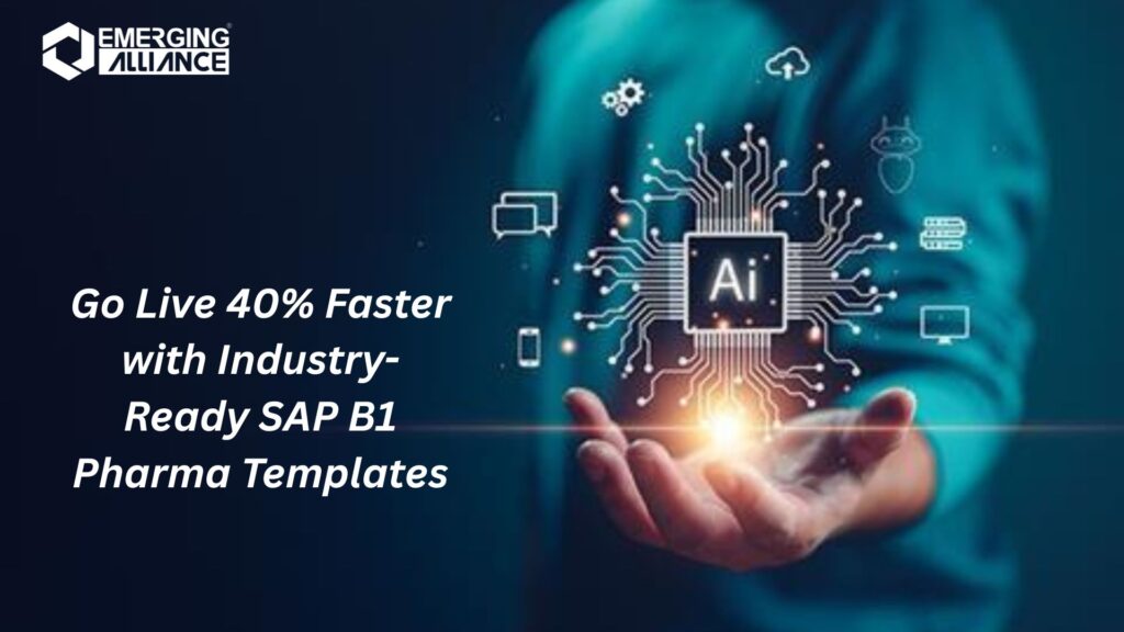 Go Live 40% Faster with Industry-Ready SAP B1 Pharma Templates