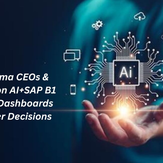 Why Pharma CEOs & CFOs Rely on AI+SAP B1 Executive Dashboards for Smarter Decisions