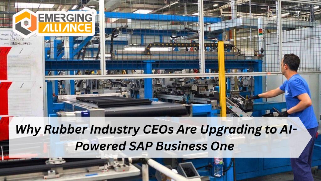 Why Rubber Industry CEOs Are Upgrading to AI-Powered SAP B1