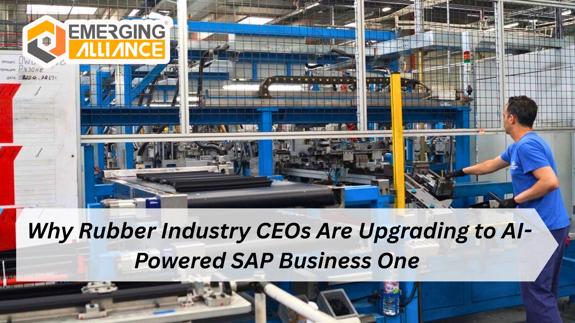 Why Rubber Industry CEOs are Upgrading to AI- powered SAP Business One
