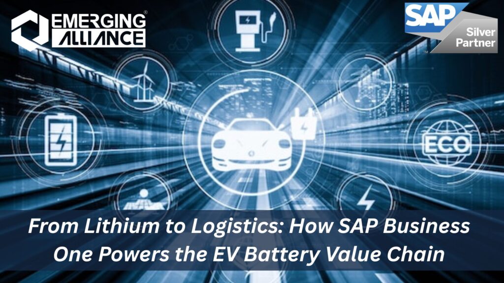 SAP Business One managing the end-to-end EV battery value chain from sourcing lithium to recycling logistics.

