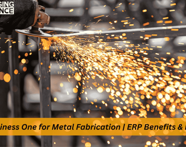 SAP Business One for Metal Fabrication improving production planning and inventory control