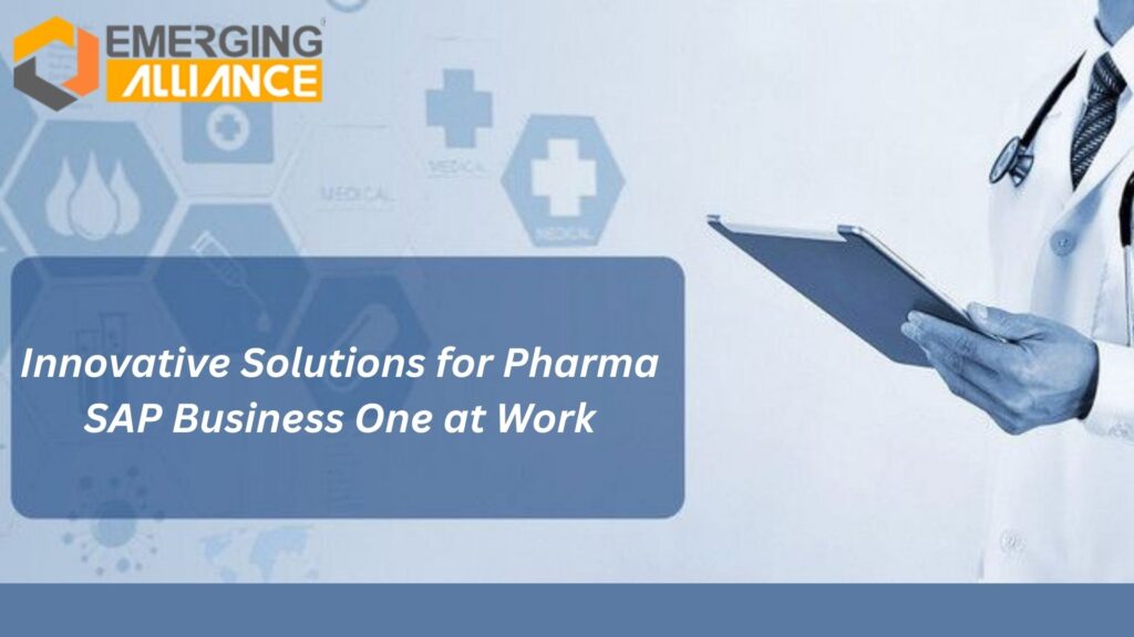 Streamlined pharmaceutical operations with SAP Business One for Pharma by Emerging Alliance