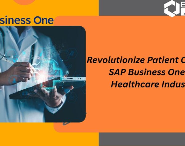 SAP Business One for Healthcare Industry streamlining patient care, hospital operations, and medical practice management