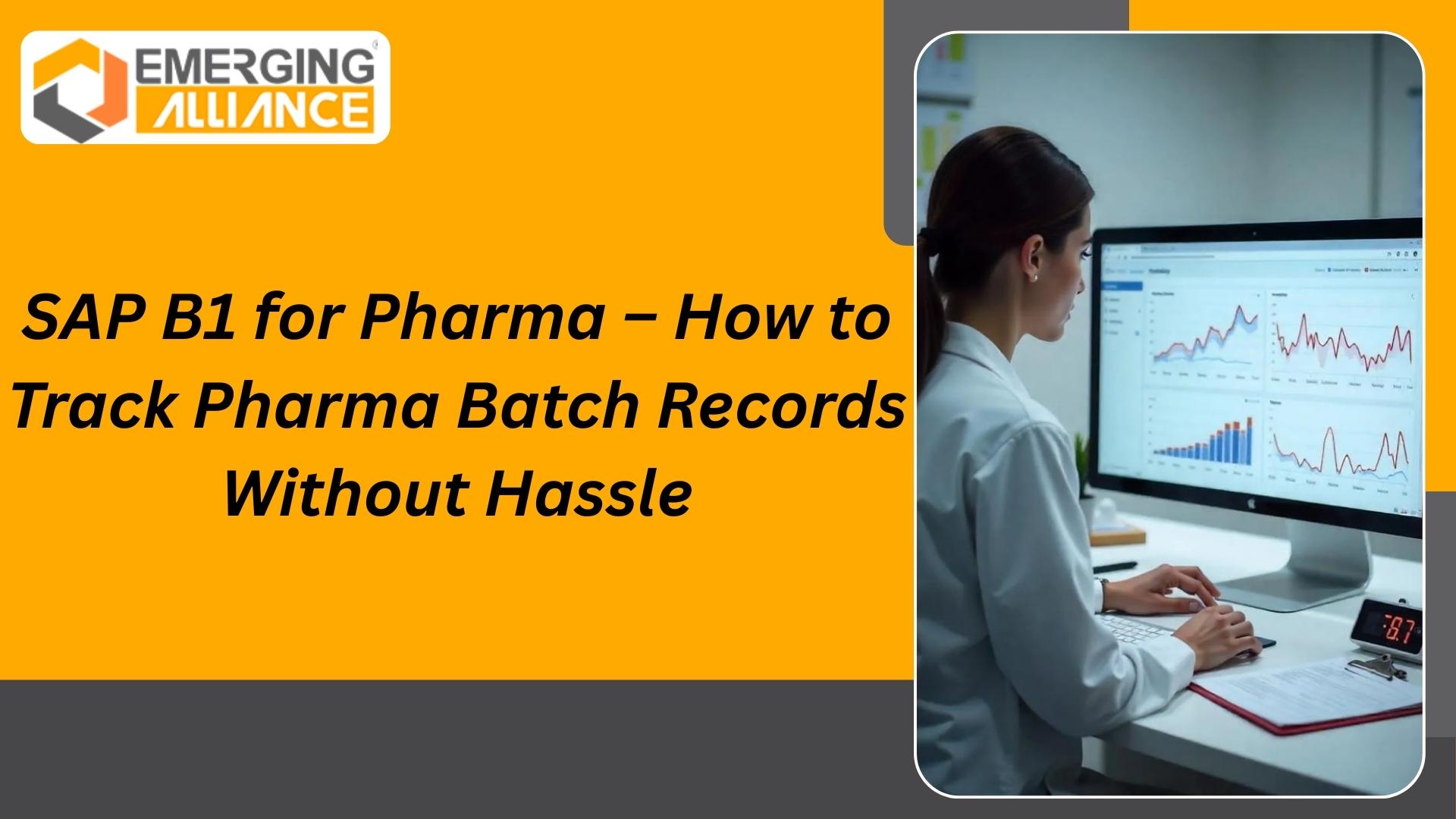 SAP B1 for Pharma showing pharmaceutical batch tracking and compliance management