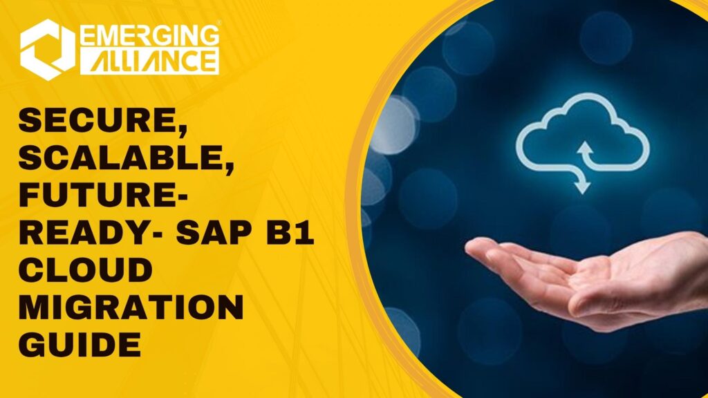 SAP Business One cloud migration strategy for secure scalable ERP modernization by Emerging Alliance