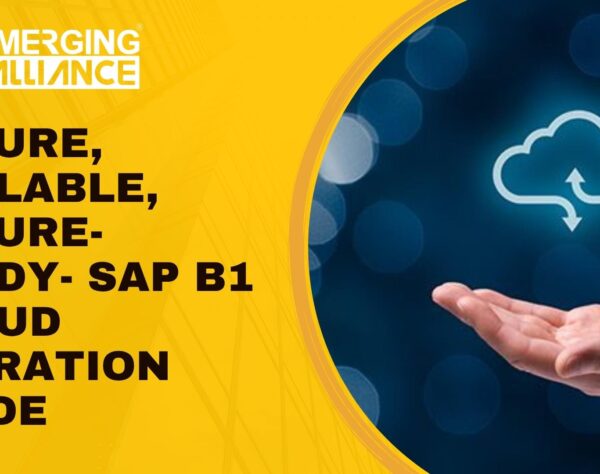 SAP Business One cloud migration strategy for secure scalable ERP modernization by Emerging Alliance