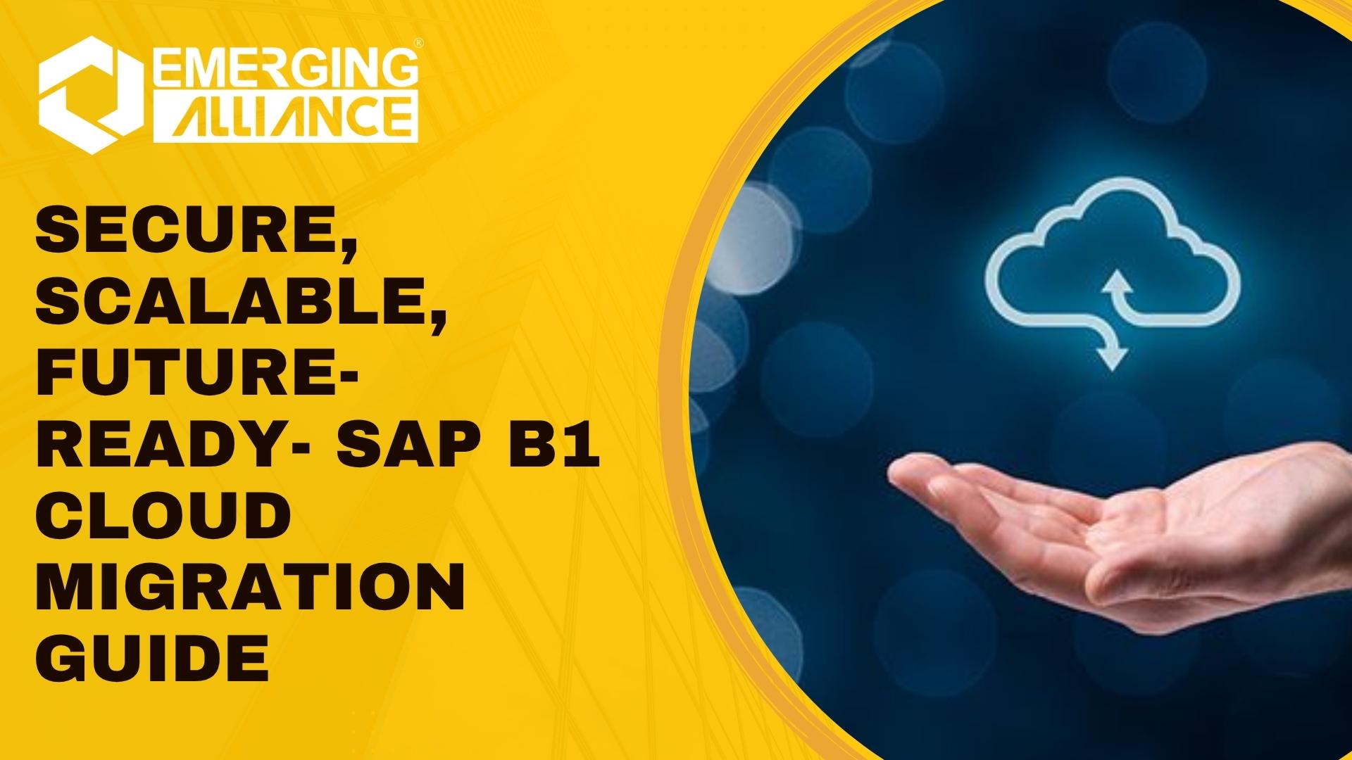 SAP Business One cloud migration strategy for secure scalable ERP modernization by Emerging Alliance