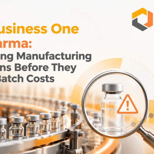 SAP Business One for Pharma: Controlling Manufacturing Deviations Before They Impact Batch Costs