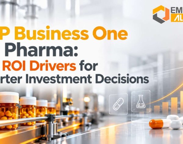 SAP Business One for Pharma: Key ROI Drivers for Smarter Investment Decisions