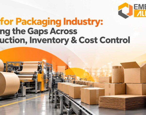 ERP for Packaging Industry: Closing the Gaps Across Production, Inventory & Cost Control