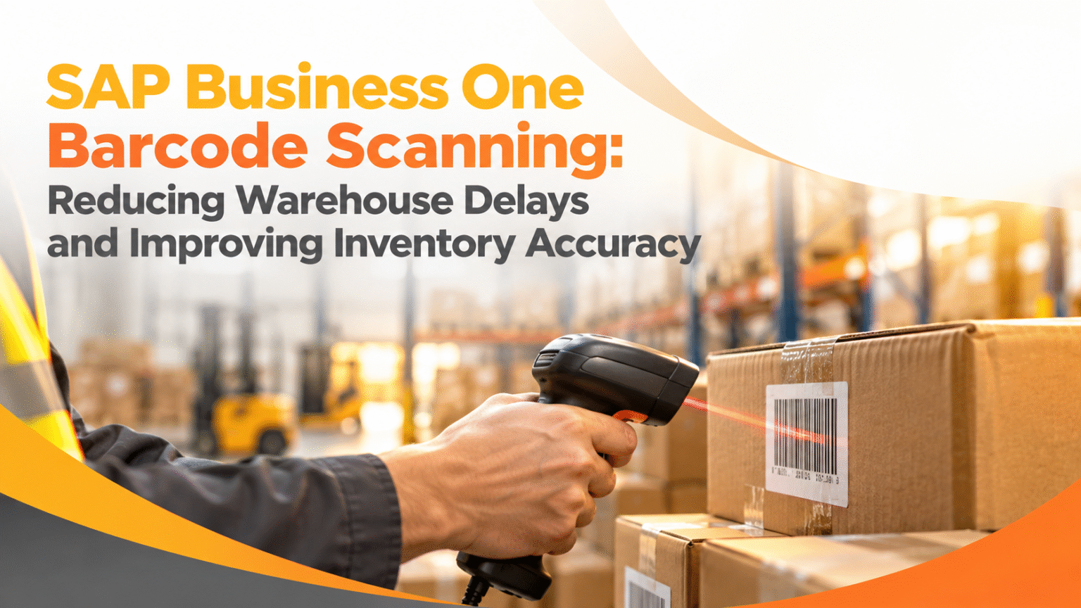 SAP Business One Barcode Scanning: Reducing Warehouse Delays and ...