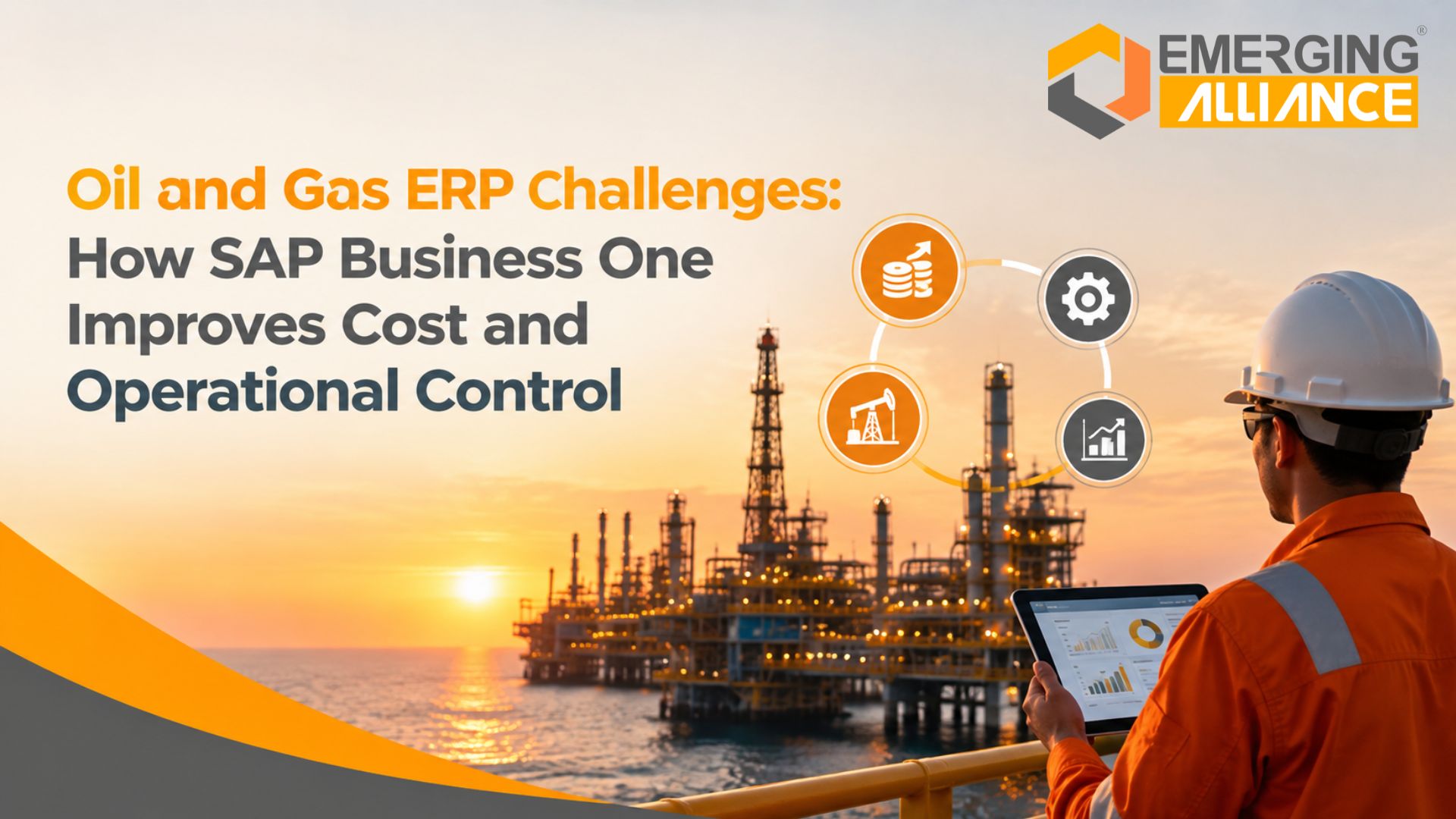 Oil and Gas ERP Challenges: How SAP Business One Improves Cost and Operational Control