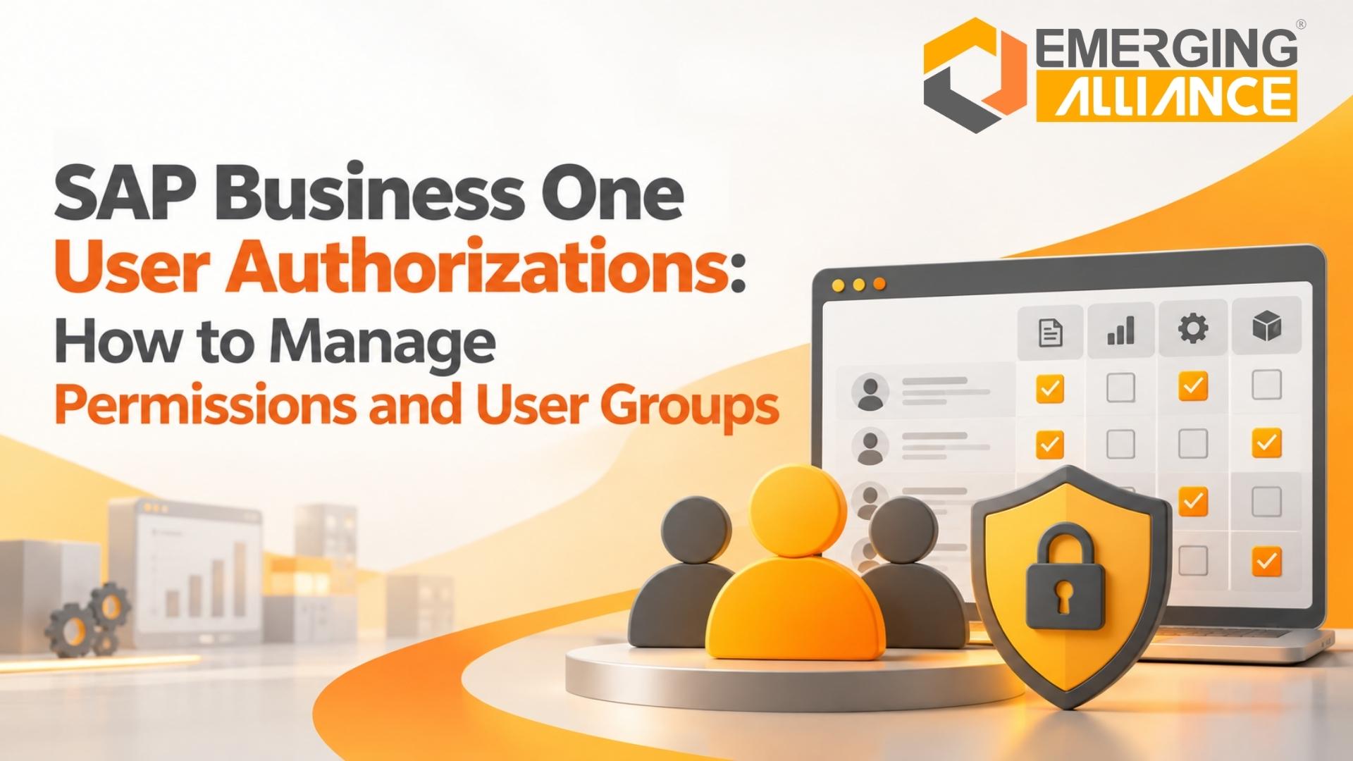 SAP Business One User Authorizations: How to Manage Permissions and User Groups